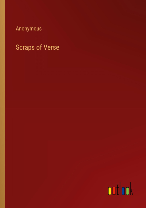 Knjiga Scraps of Verse Anonymous
