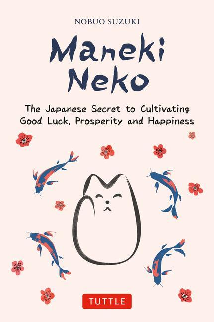 Книга Maneki Neko: Bring Good Luck and Happiness Into Your Life the Japanese Way! 