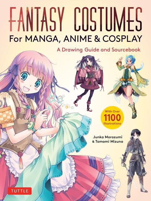 Книга Fantasy Costumes for Manga, Anime & Cosplay: A Drawing Guide and Fantasy Fashion Sourcebook (with Over 1100 Color Illustrations) 