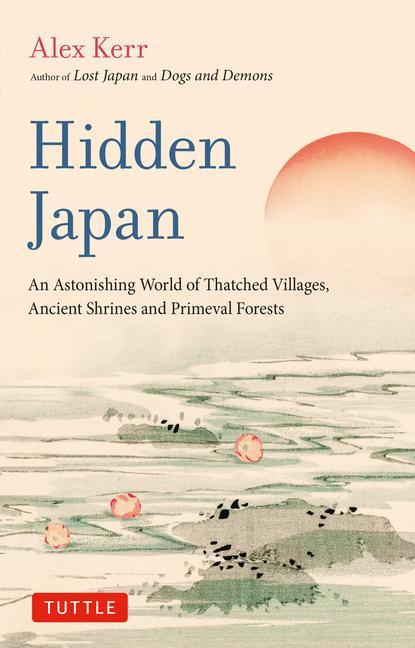 Книга Hidden Japan: A Fragile Landscape of Thatched Villages, Ancient Shrines and Primeval Forests 