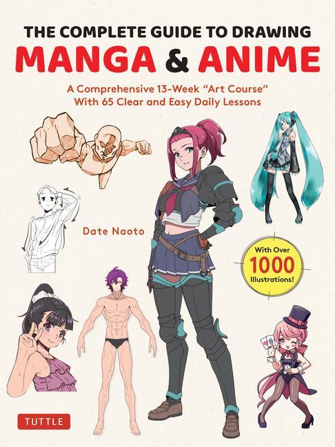 Book The Complete Beginner's Guide to Drawing Anime & Manga: A 13-Week Ôart Schoolö Course with 65 Lessons (a 13-Week Art School Course with 65 Lessons) 