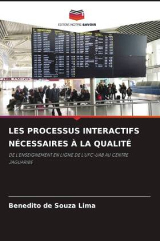 Knjiga LES PROCESSUS INTERACTIFS NÉCESSAIRES À LA QUALITÉ Benedito de Souza Lima