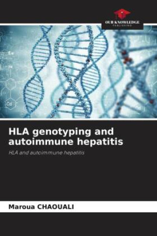 Knjiga HLA genotyping and autoimmune hepatitis Maroua Chaouali