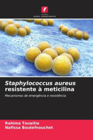 Knjiga Staphylococcus aureus resistente à meticilina Rahima Touaitia