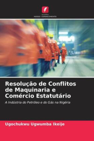 Knjiga Resoluç?o de Conflitos de Maquinaria e Comércio Estatutário Ugochukwu Ugwumba Ikeije