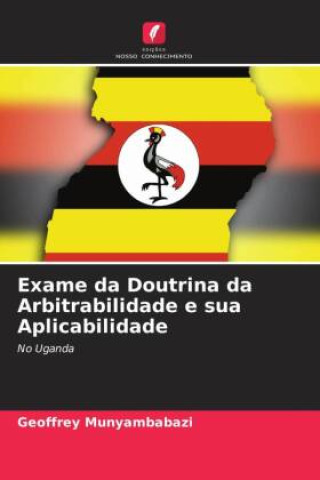 Knjiga Exame da Doutrina da Arbitrabilidade e sua Aplicabilidade Geoffrey Munyambabazi