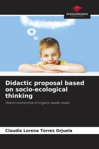 Knjiga Didactic proposal based on socio-ecological thinking Claudia Lorena Torres Orjuela