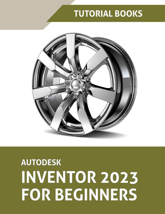 Kniha Autodesk Inventor 2023 For Beginners (Colored) 