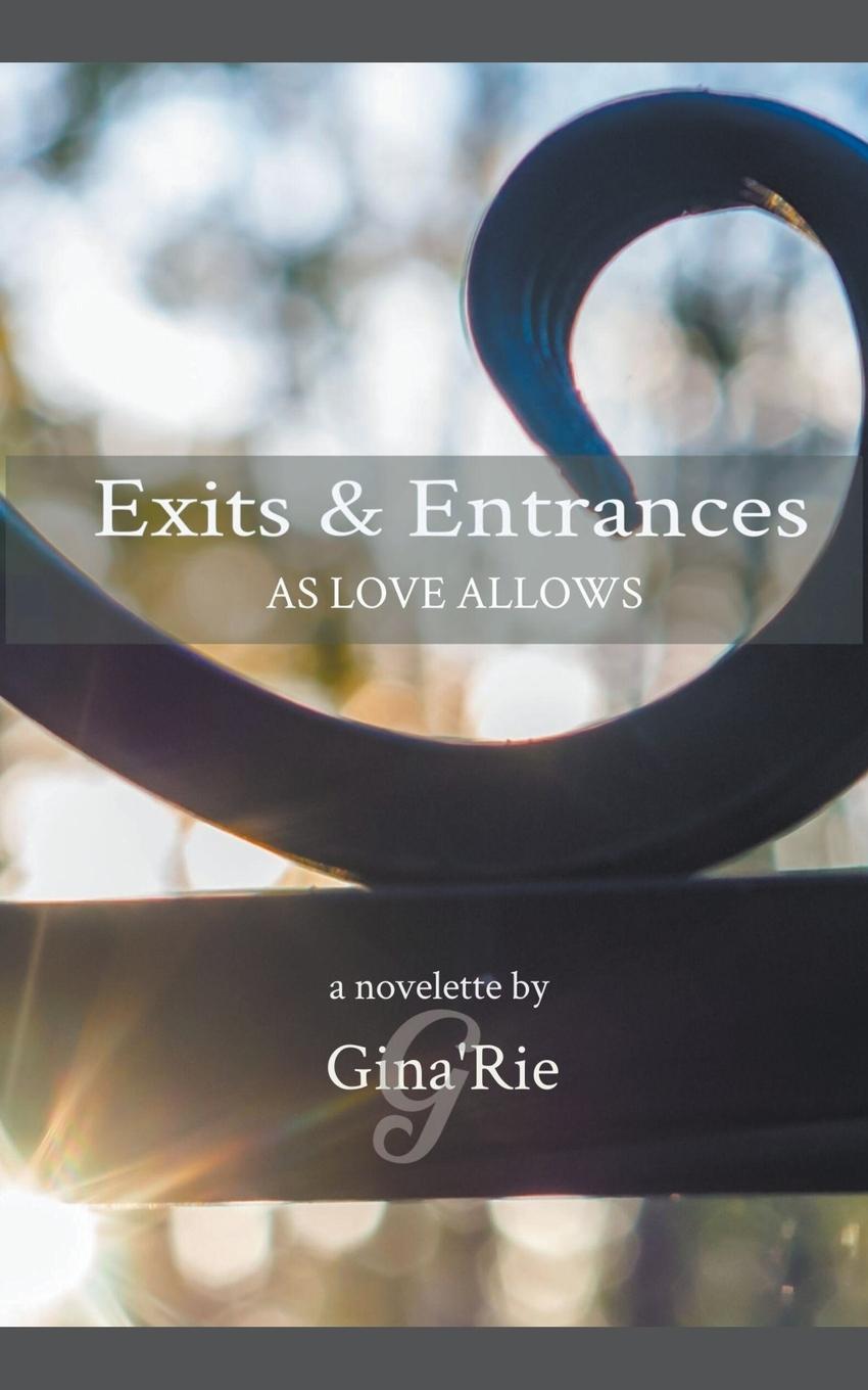 Book Exits & Entrances As Love Allows Gina 'Rie
