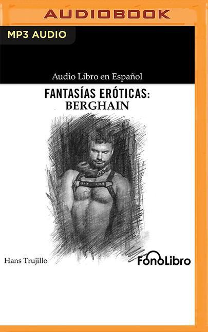 Digital Fantasías Eróticas: Berghain Juan Guzman