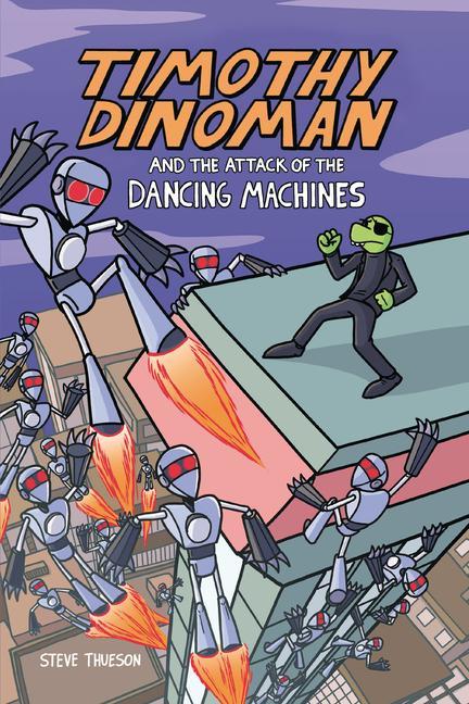 Buch Timothy Dinoman and the Attack of the Dancing Machines: Book 2 Steve Thueson