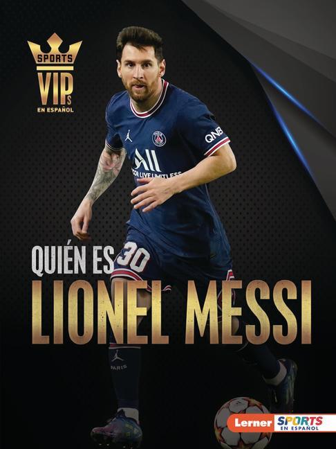 Carte Quién Es Lionel Messi (Meet Lionel Messi): Superestrella de la Copa Mundial de Fútbol (World Cup Soccer Superstar) 