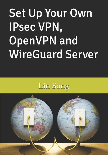 Kniha Set Up Your Own IPsec VPN, OpenVPN and WireGuard Server 
