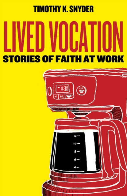 E-knjiga Lived Vocation Timothy K. Snyder