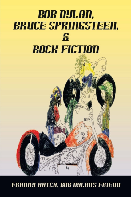 E-book Bob Dylan, Bruce Springsteen, & Rock Fiction Franny Hatch