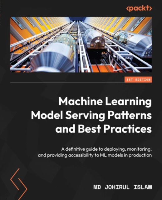 E-knjiga Machine Learning Model Serving Patterns and Best Practices Islam Md Johirul Islam