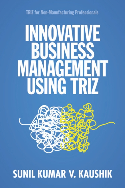 E-knjiga Innovative Business Management Using TRIZ Sunil Kumar V. Kaushik