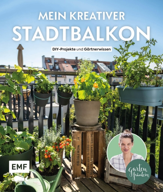 E-book Mein kreativer Stadtbalkon - DIY-Projekte und Gartenwissen prasentiert vom Garten Fraulein Appel Silvia Appel