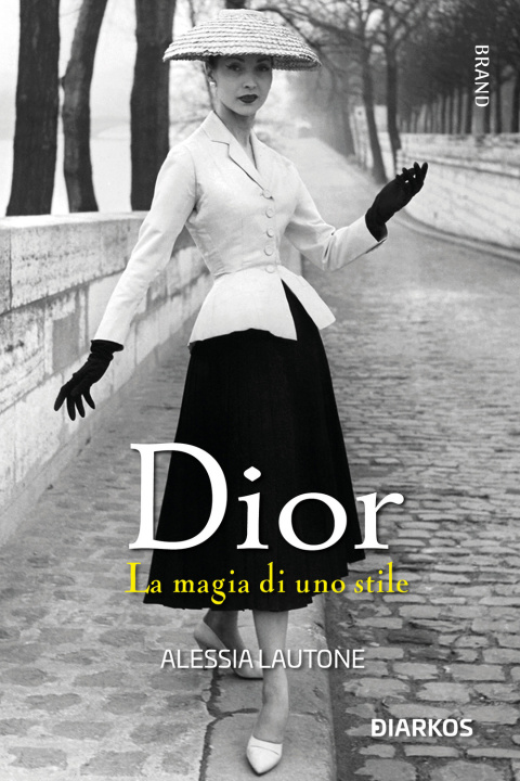 Книга Dior. La magia di uno stile Alessia Lautone