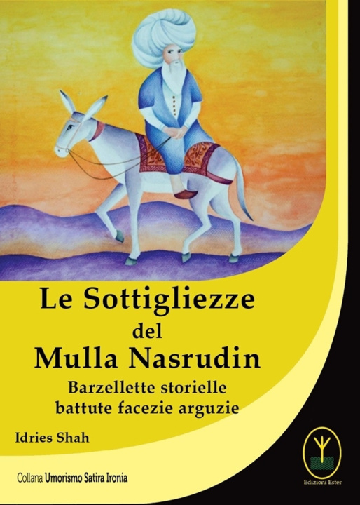 Kniha sottigliezze del Mulla Nasrudin. Barzellette storielle battute facezie arguzie Idries Shah