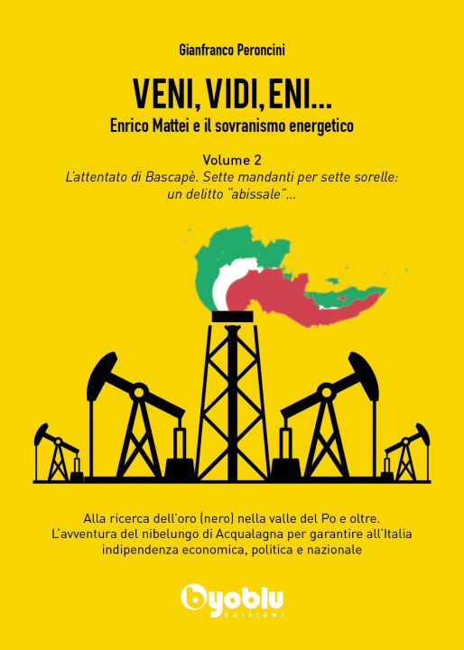 Kniha Veni, vidi, Eni... Enrico Mattei e il sovranismo energetico Gianfranco Peroncini