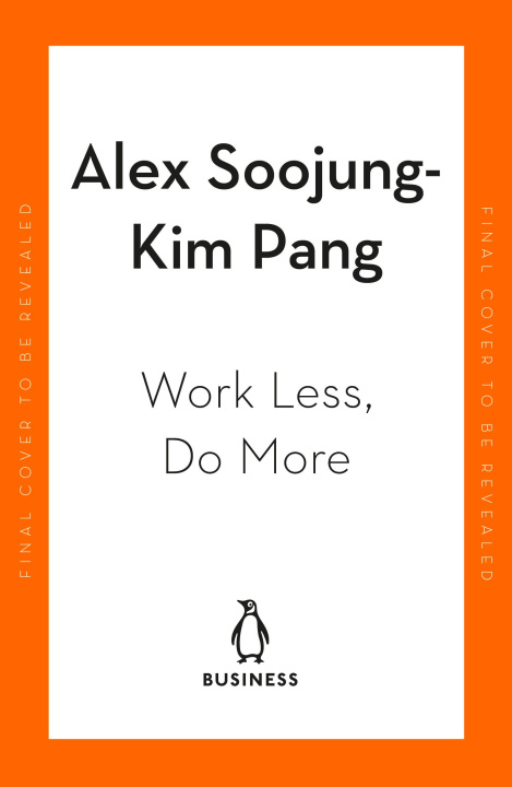 Könyv Work Less, Do More Alex Soojung-Kim Pang