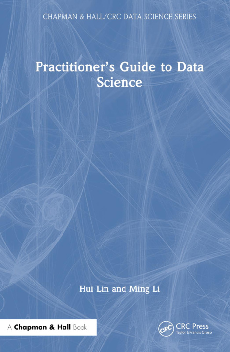Knjiga Practitioner's Guide to Data Science Hui Lin