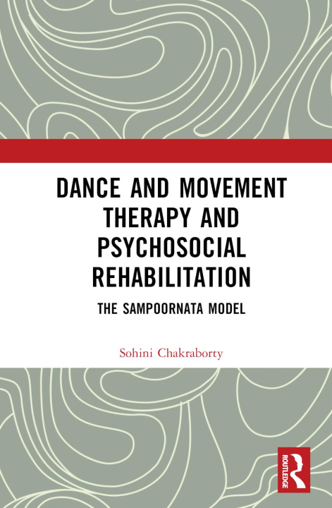 Kniha Dance Movement Therapy and Psycho-social Rehabilitation Chakraborty