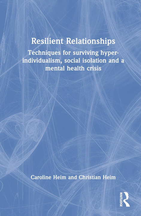 Kniha Resilient Relationships Christian (Australia) Heim