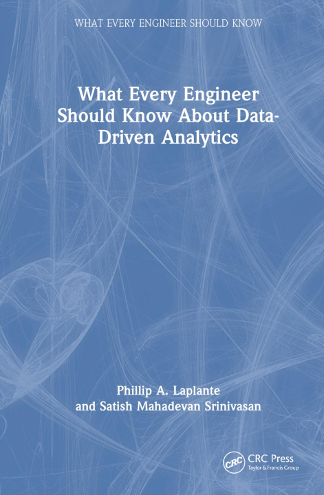Book What Every Engineer Should Know About Data-Driven Analytics Srinivasan