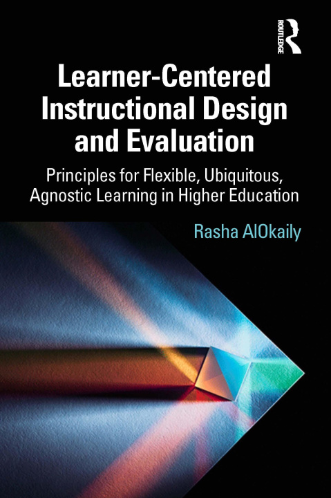 Knjiga Learner-Centered Instructional Design and Evaluation Rasha AlOkaily
