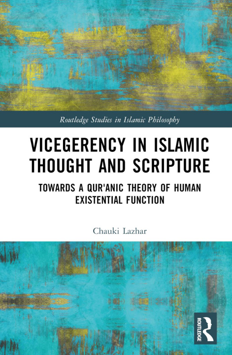 Boek Vicegerency in Islamic Thought and Scripture Chauki Lazhar