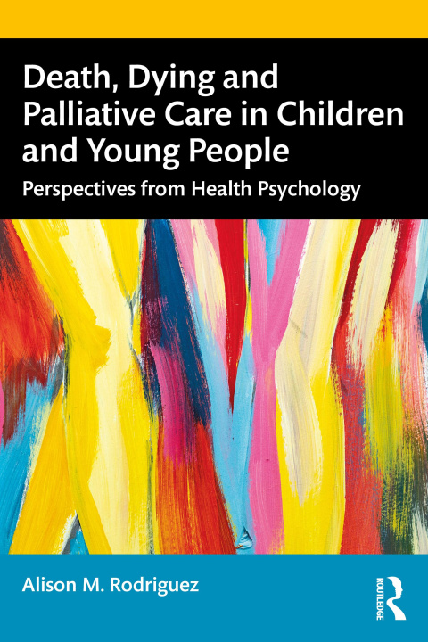 Kniha Death, Dying and Palliative Care in Children and Young People Alison M. Rodriguez