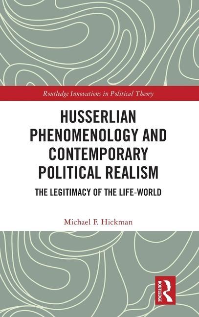 Książka Husserlian Phenomenology and Contemporary Political Realism Hickman