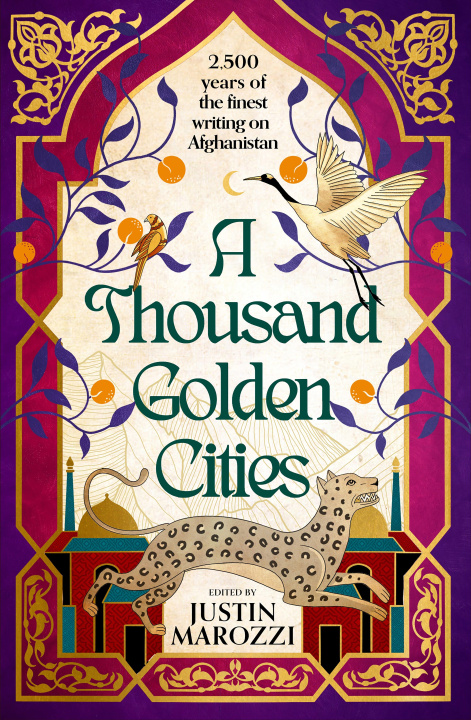 Kniha Thousand Golden Cities: 6000 Years of Writing from Afghanistan and its People Marozzi Justin Marozzi
