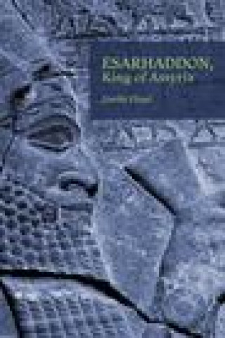 Könyv Esarhaddon, King of Assyria Josette Elayi