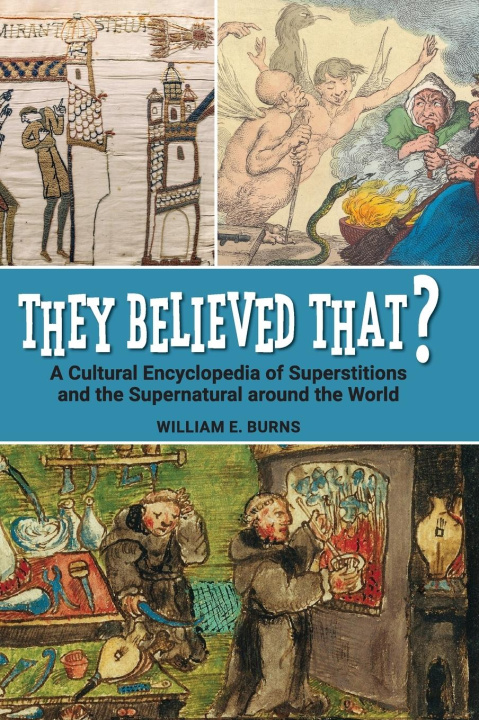 Carte They Believed That? A Cultural Encyclopedia of Superstitions and the Supernatural around the World 