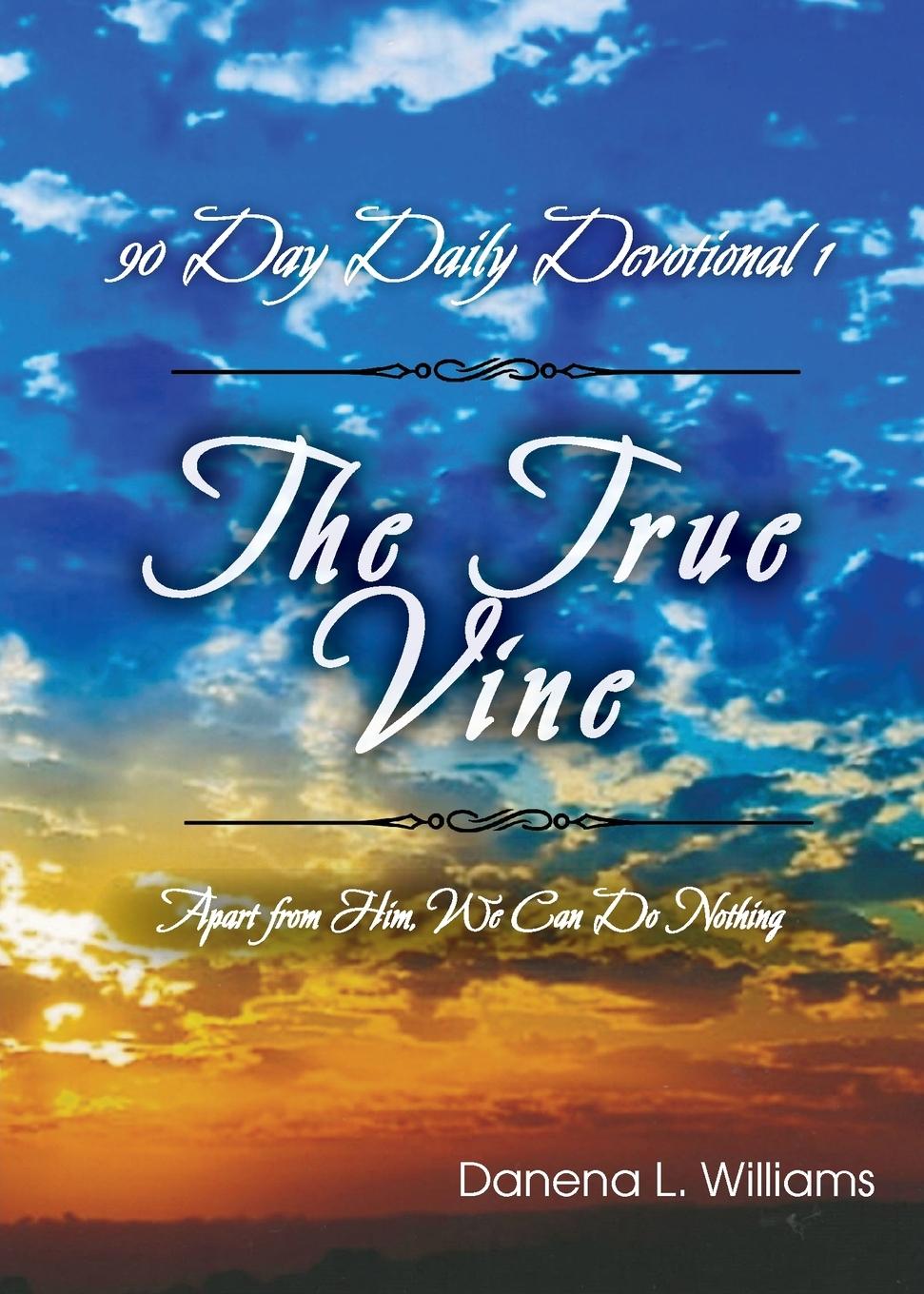 Buch The True Vine - 90 Day Daily Devotional Danena L. Williams