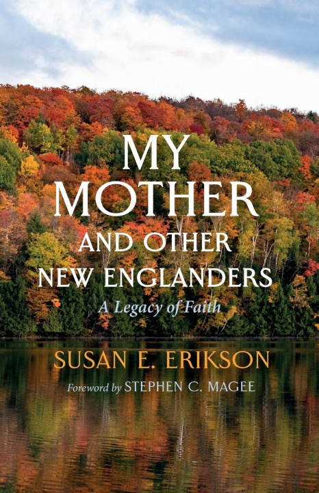 Knjiga My Mother and Other New Englanders Susan E. Erikson