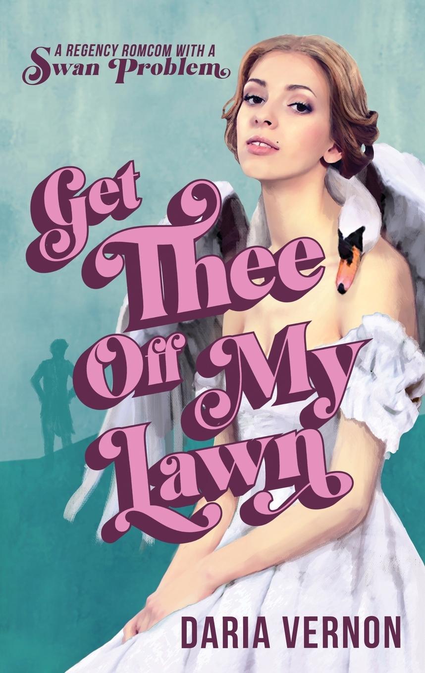Book Get Thee Off My Lawn Daria Vernon