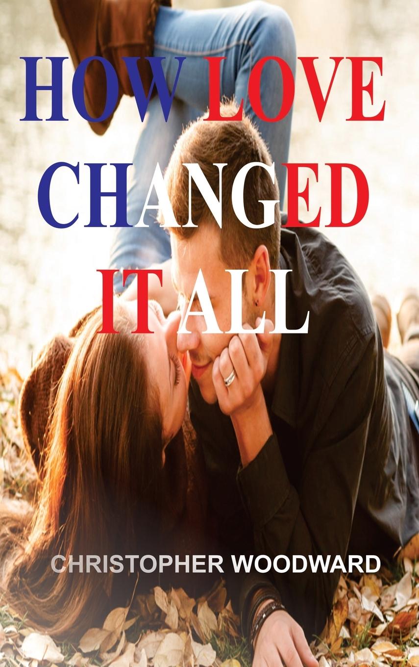 Книга HOW LOVE CHANGED IT ALL 