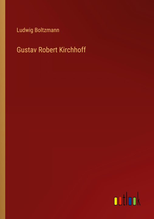 Knjiga Gustav Robert Kirchhoff Ludwig Boltzmann