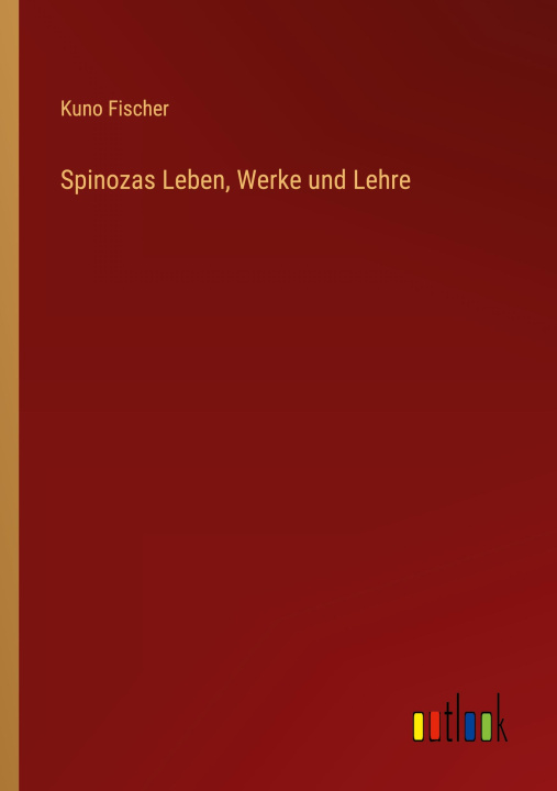 Knjiga Spinozas Leben, Werke und Lehre Kuno Fischer