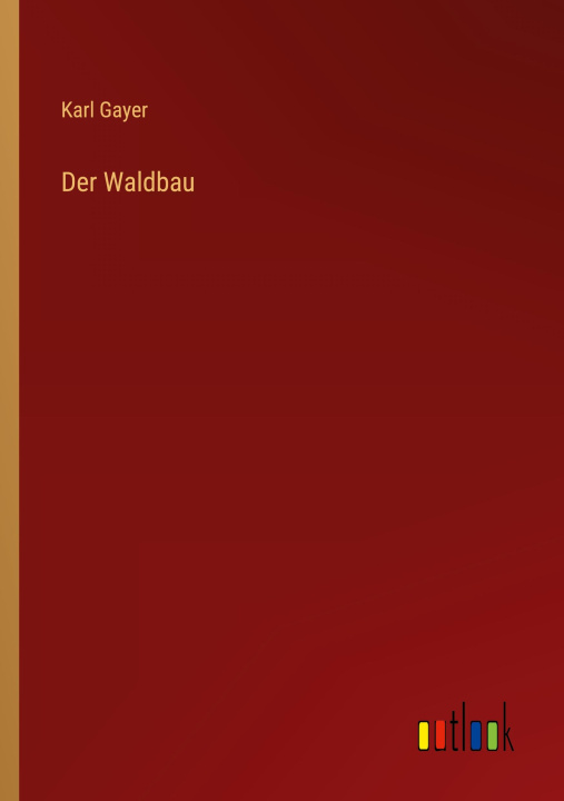 Boek Der Waldbau Karl Gayer