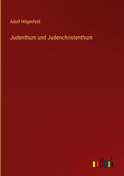Buch Judenthum und Judenchristenthum Adolf Hilgenfeld