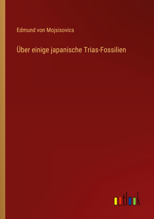 Knjiga Über einige japanische Trias-Fossilien Edmund von Mojsisovics