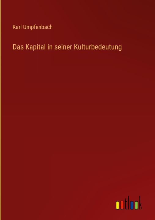 Könyv Das Kapital in seiner Kulturbedeutung 