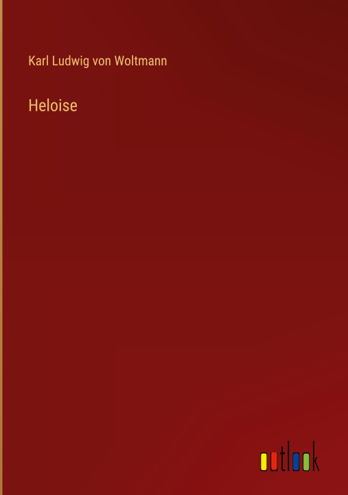 Knjiga Heloise Karl Ludwig von Woltmann