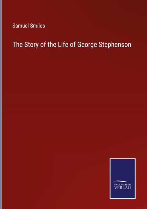 Buch The Story of the Life of George Stephenson 