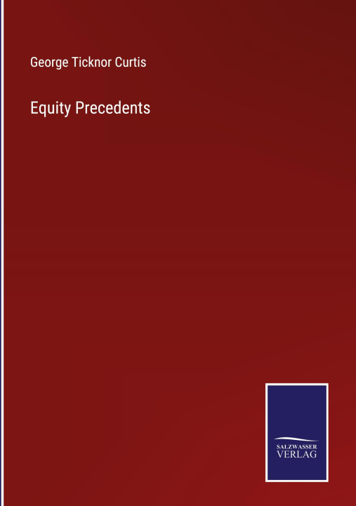 Knjiga Equity Precedents George Ticknor Curtis